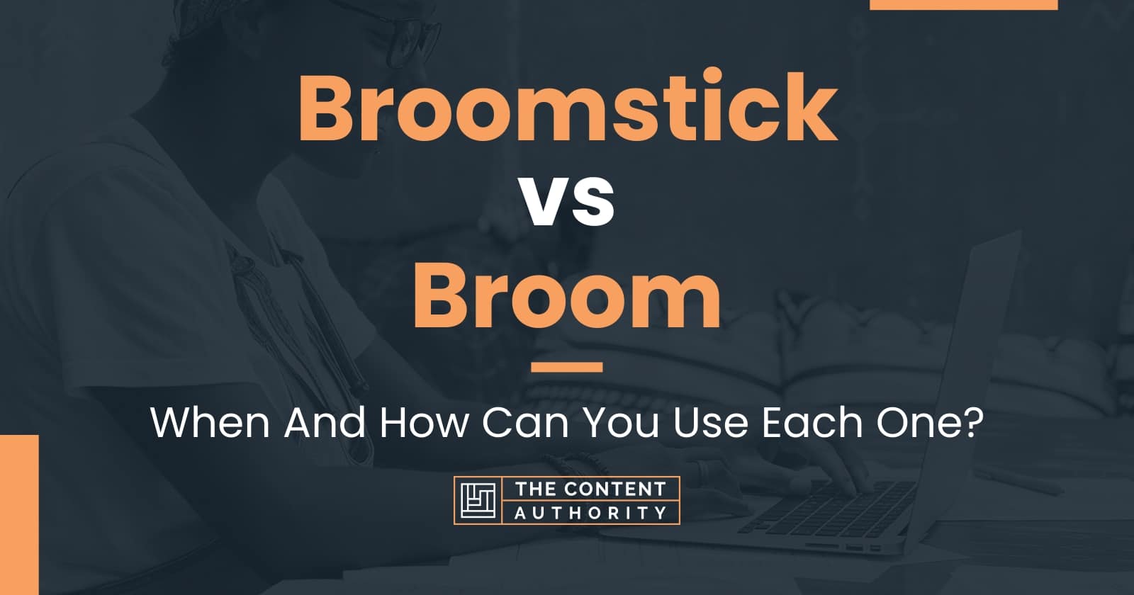 Broomstick vs Broom When And How Can You Use Each One?