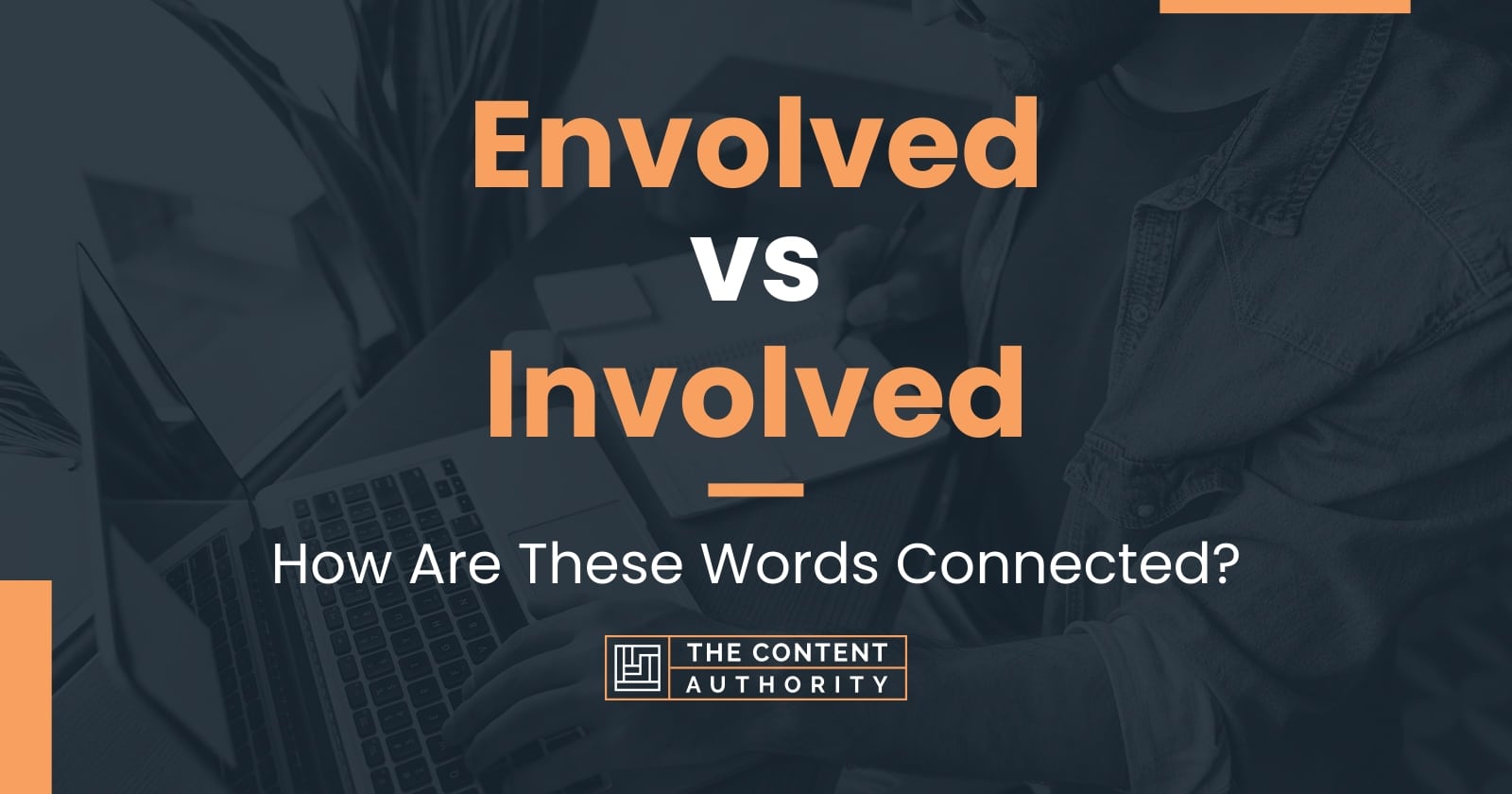 Envolved vs Involved: How Are These Words Connected?