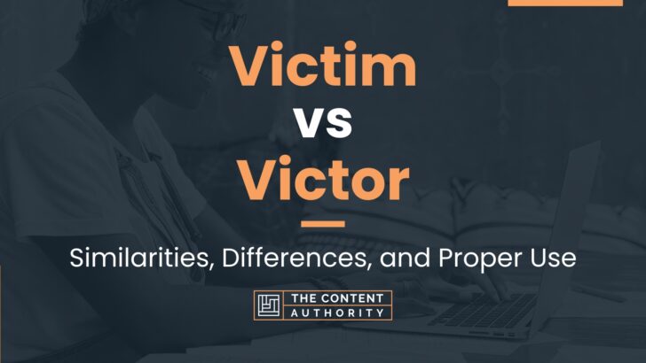 Victim vs Victor: Similarities, Differences, and Proper Use