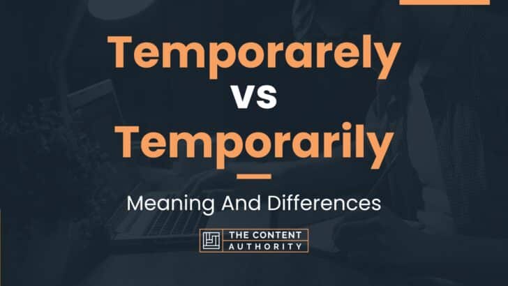 temporarely-vs-temporarily-meaning-and-differences