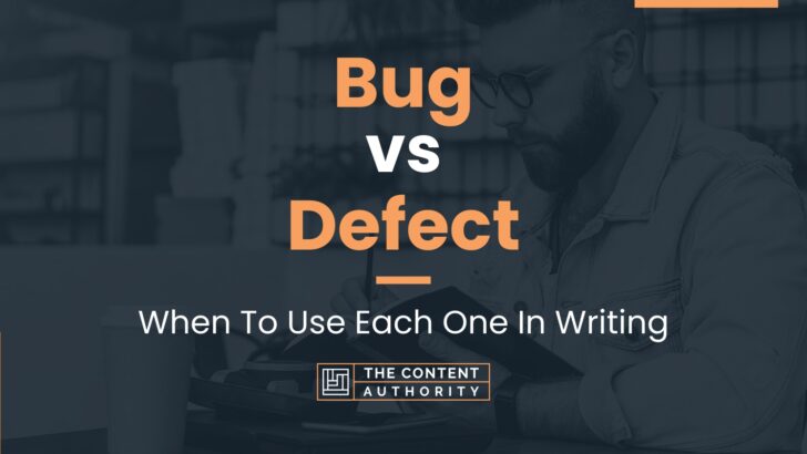 Bug vs Defect: When To Use Each One In Writing