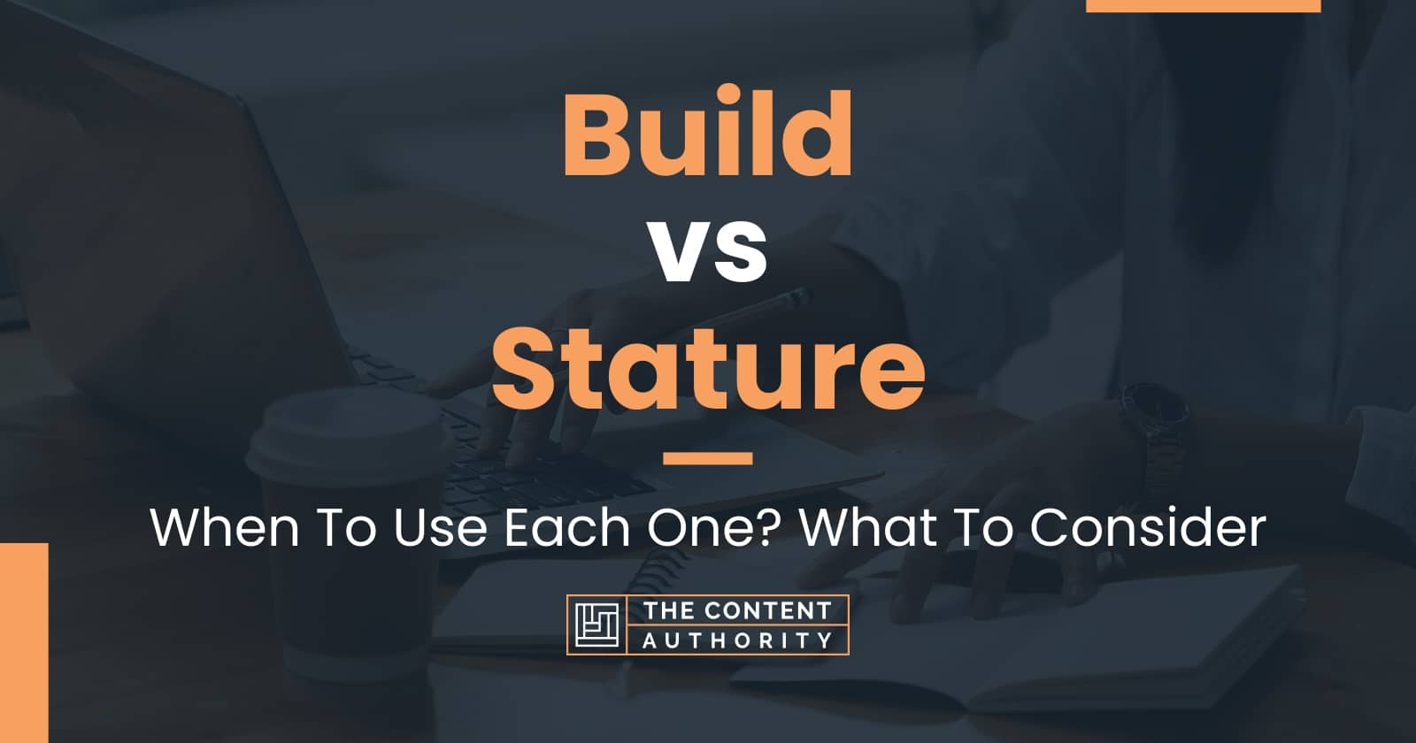 build-vs-stature-common-misconceptions-and-accurate-usage