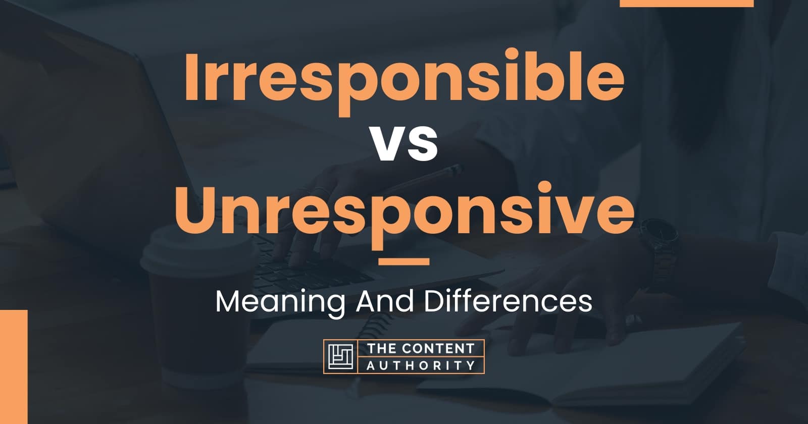 irresponsible-vs-unresponsive-meaning-and-differences