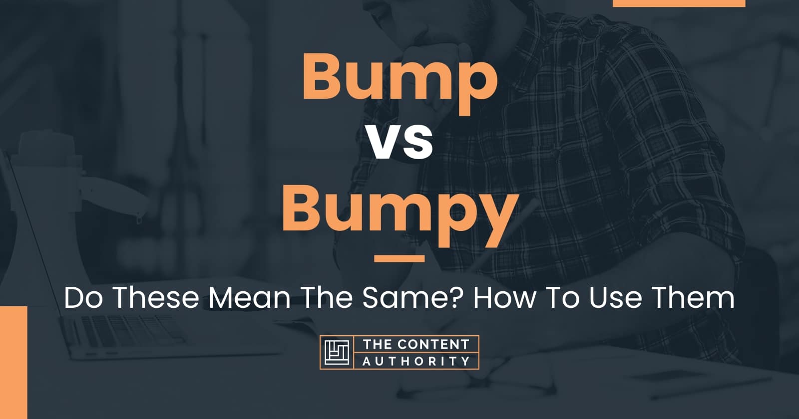 Bump vs Bumpy: Do These Mean The Same? How To Use Them