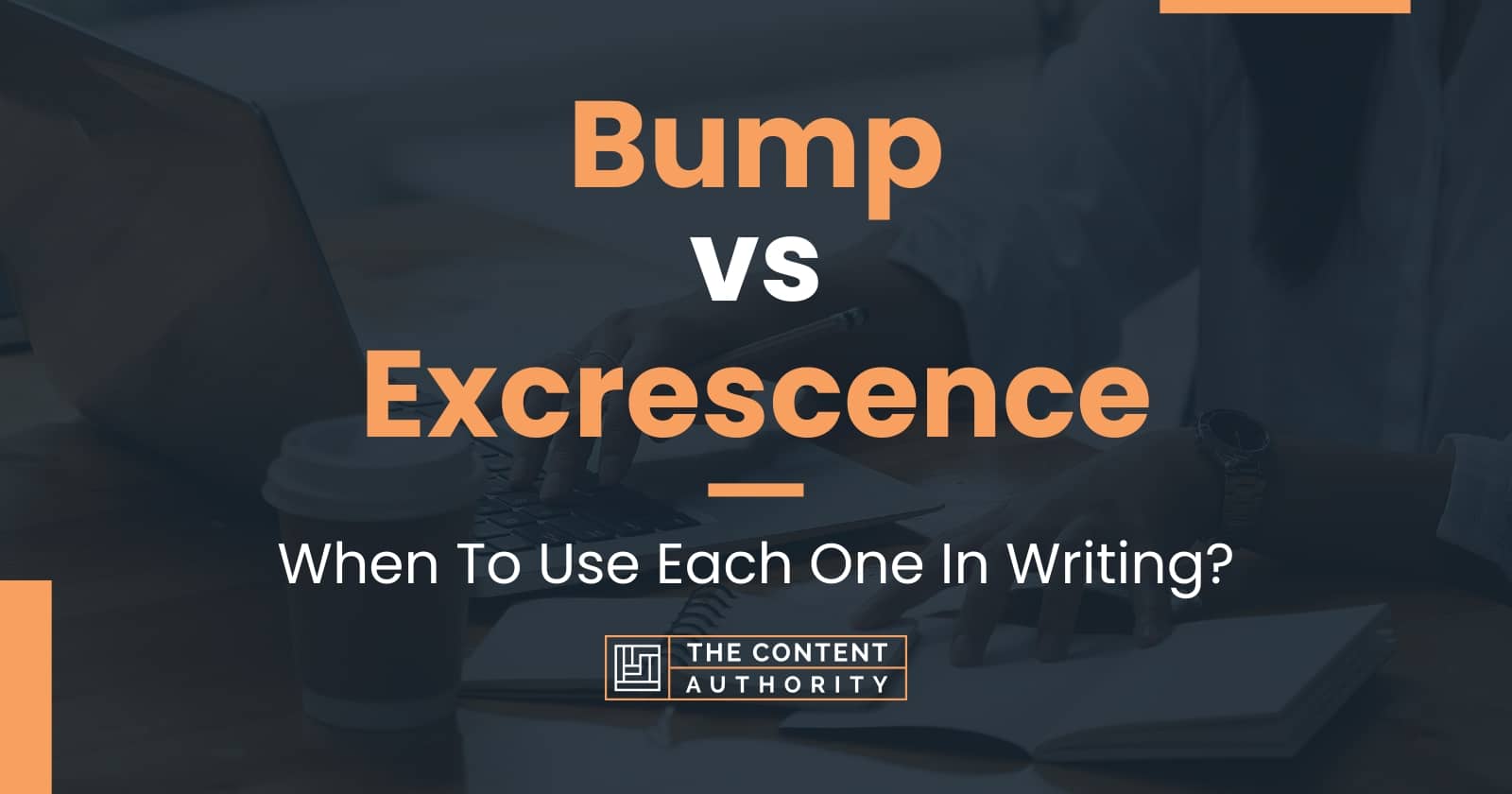 Bump vs Excrescence: When To Use Each One In Writing?