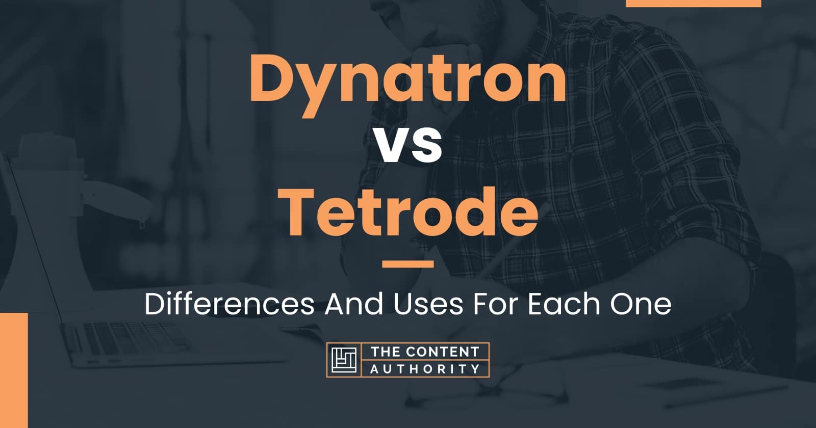 Dynatron vs Tetrode: Differences And Uses For Each One