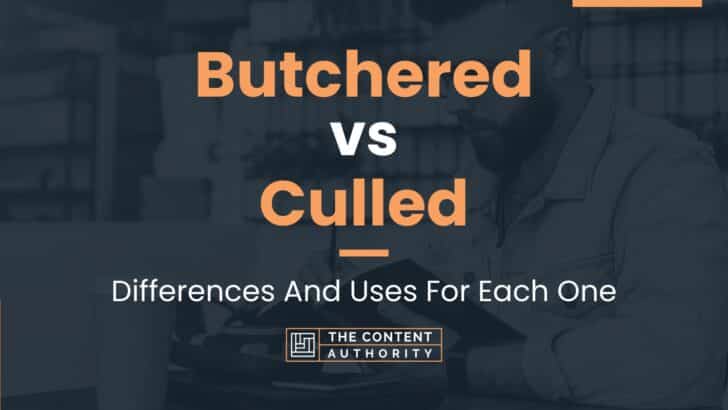 Butchered vs Culled: Differences And Uses For Each One