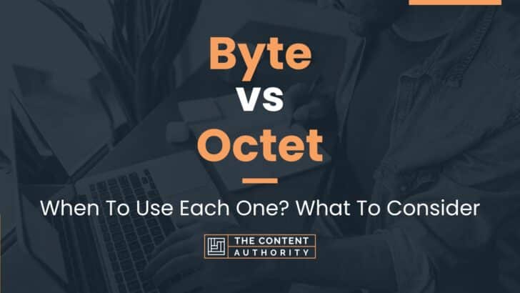 Byte vs Octet: When To Use Each One? What To Consider