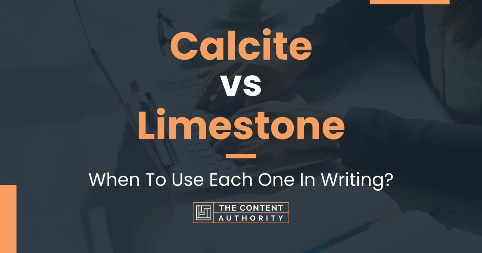 Calcite vs Limestone: When To Use Each One In Writing?