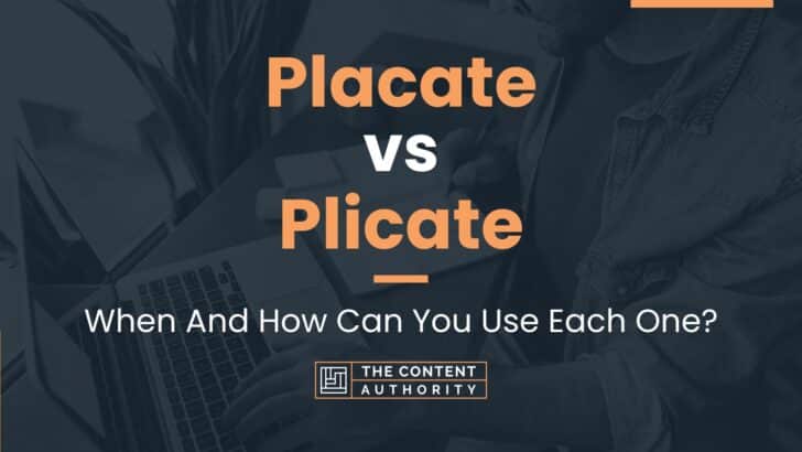 Placate vs Plicate: When And How Can You Use Each One?
