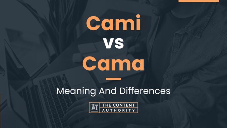 cami-vs-cama-meaning-and-differences