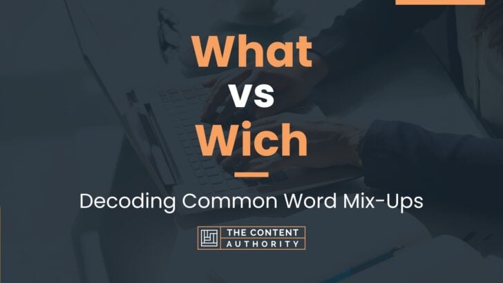 What vs Wich: Decoding Common Word Mix-Ups