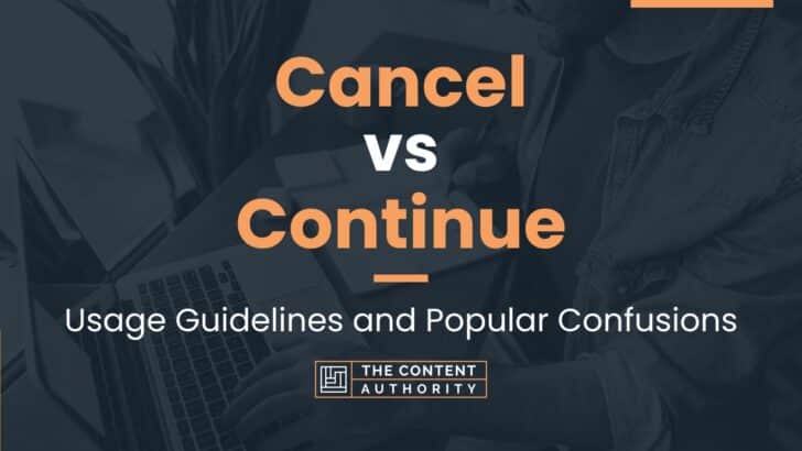 Cancel vs Continue: Usage Guidelines and Popular Confusions