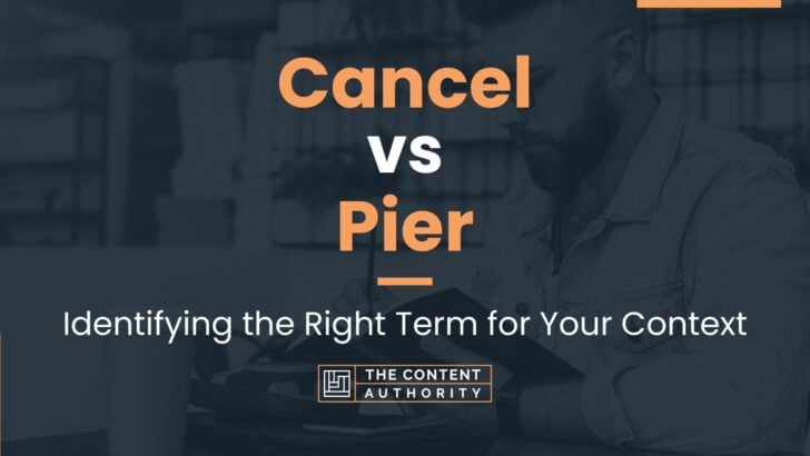 cancel-vs-pier-identifying-the-right-term-for-your-context