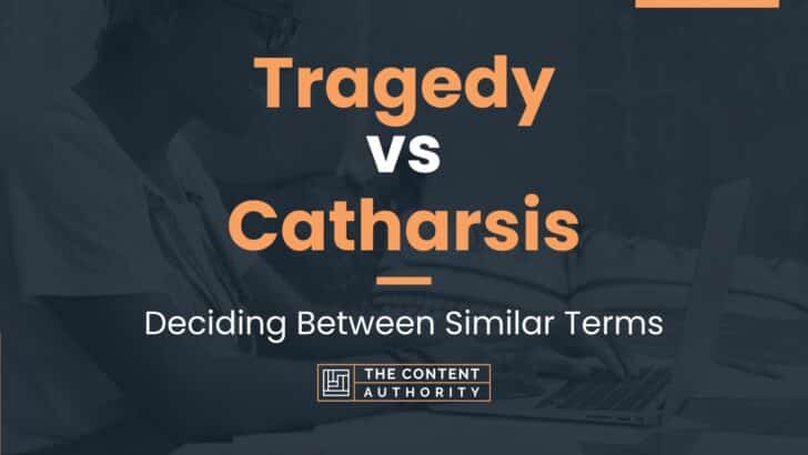 Tragedy vs Catharsis: Deciding Between Similar Terms