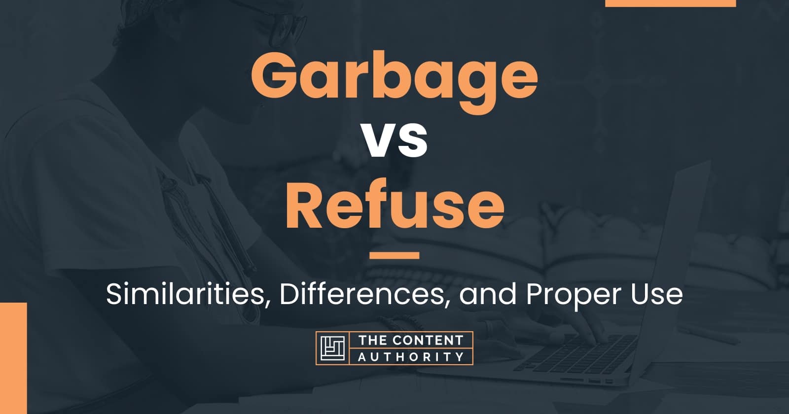 Garbage vs Refuse Similarities, Differences, and Proper Use