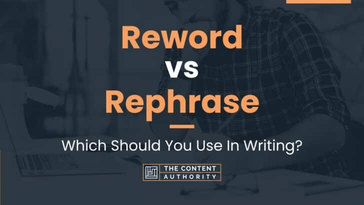 Reword vs Rephrase: Which Should You Use In Writing?