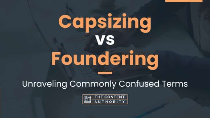 Capsizing vs Foundering: Unraveling Commonly Confused Terms