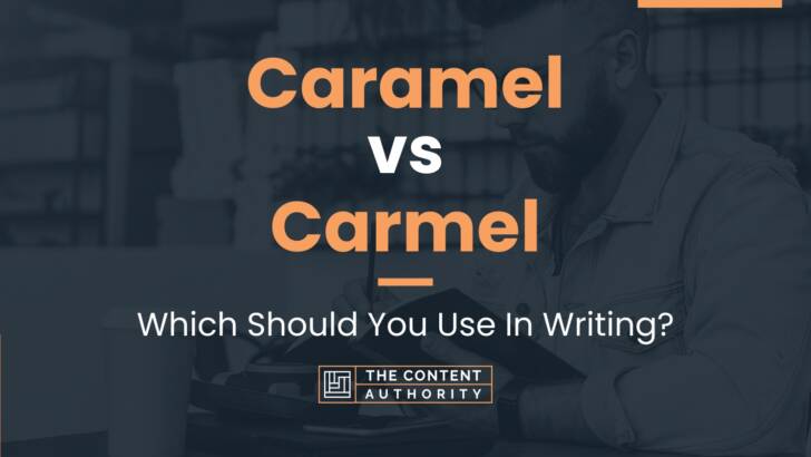 Caramel vs Carmel: Which Should You Use In Writing?