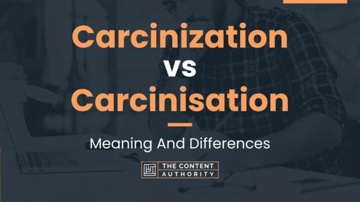 Carcinization vs Carcinisation: Meaning And Differences