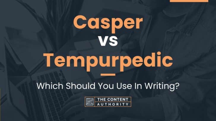 Casper Vs Tempurpedic: Which Should You Use In Writing?