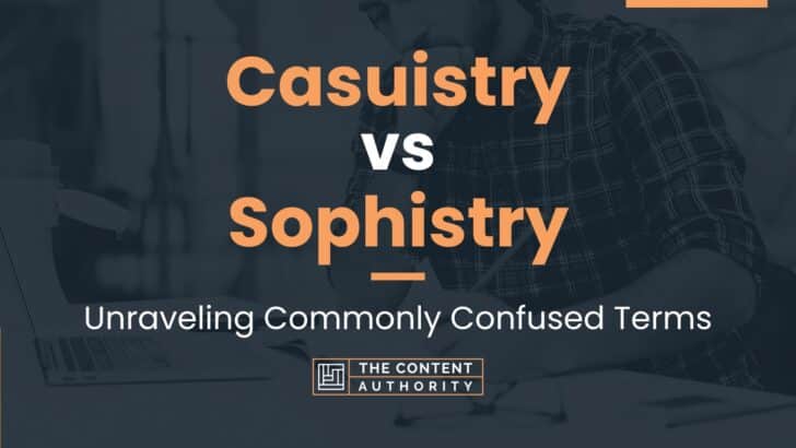 Casuistry vs Sophistry: Unraveling Commonly Confused Terms