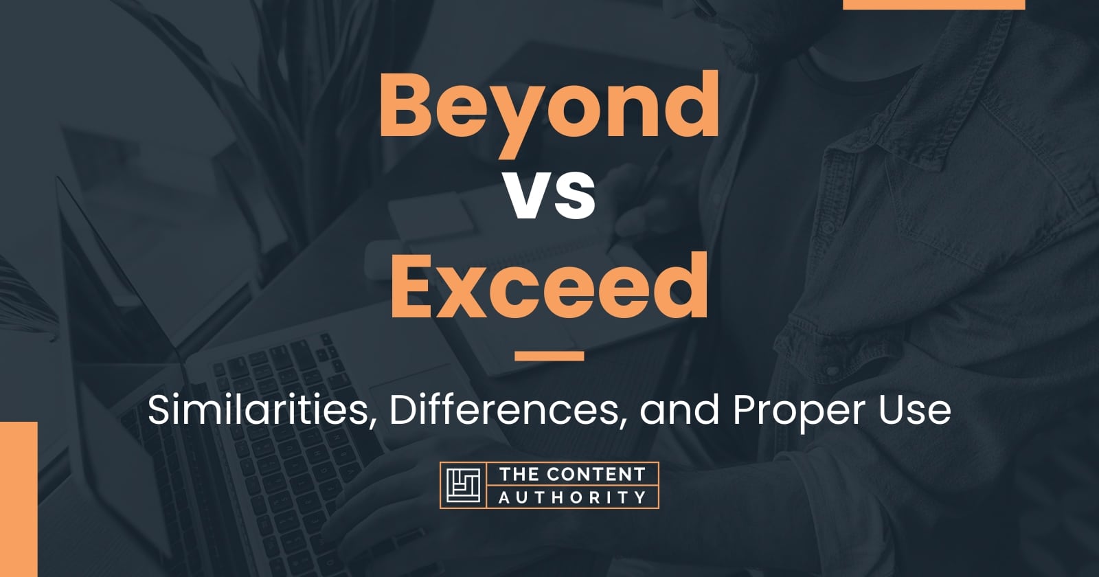 Beyond vs Exceed: Similarities, Differences, and Proper Use