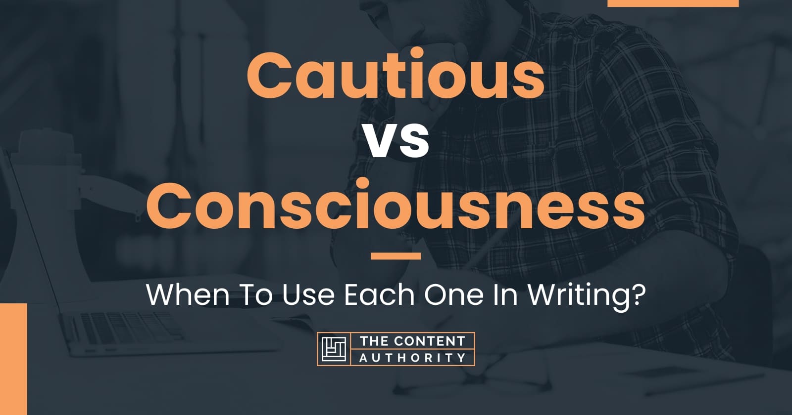 cautious-vs-consciousness-when-to-use-each-one-in-writing