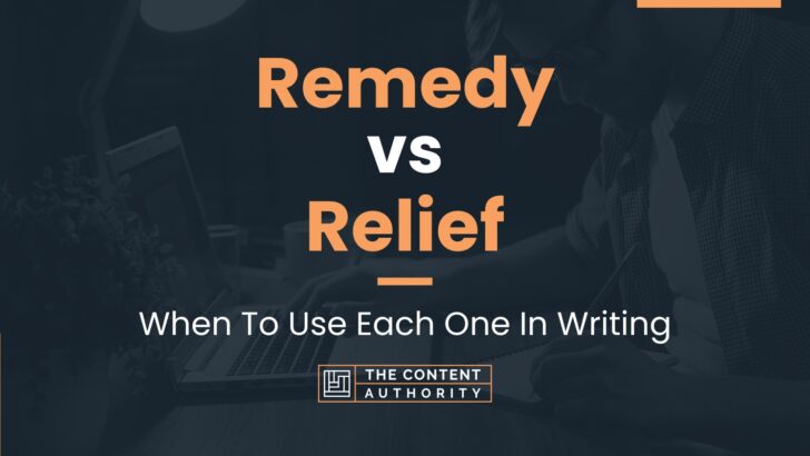 Remedy vs Relief: When To Use Each One In Writing