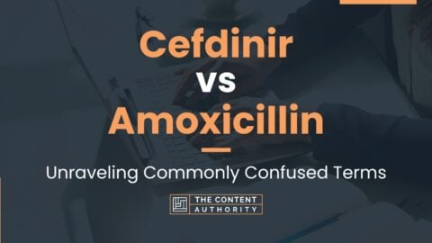 Cefdinir vs Amoxicillin: Unraveling Commonly Confused Terms