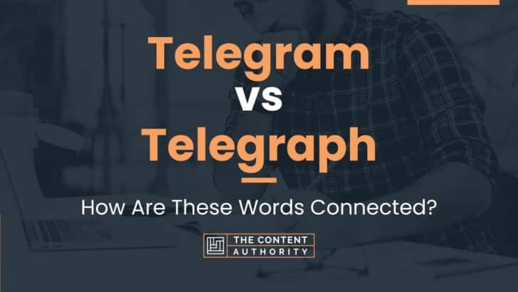 Telegram vs Telegraph: How Are These Words Connected?