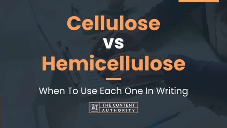Cellulose vs Hemicellulose: When To Use Each One In Writing