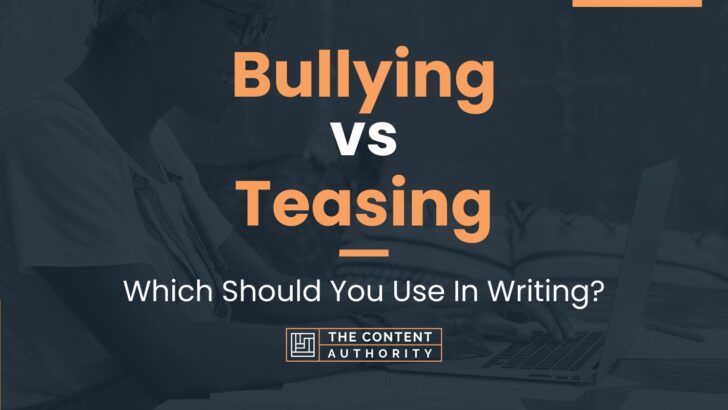 Bullying vs Teasing: Which Should You Use In Writing?