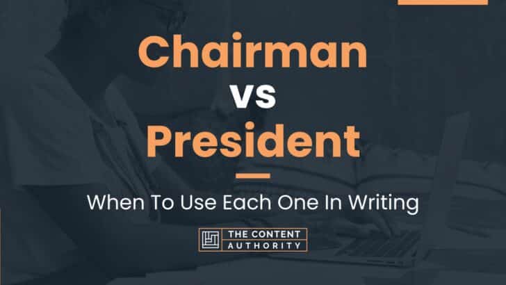 Chairman vs President: When To Use Each One In Writing