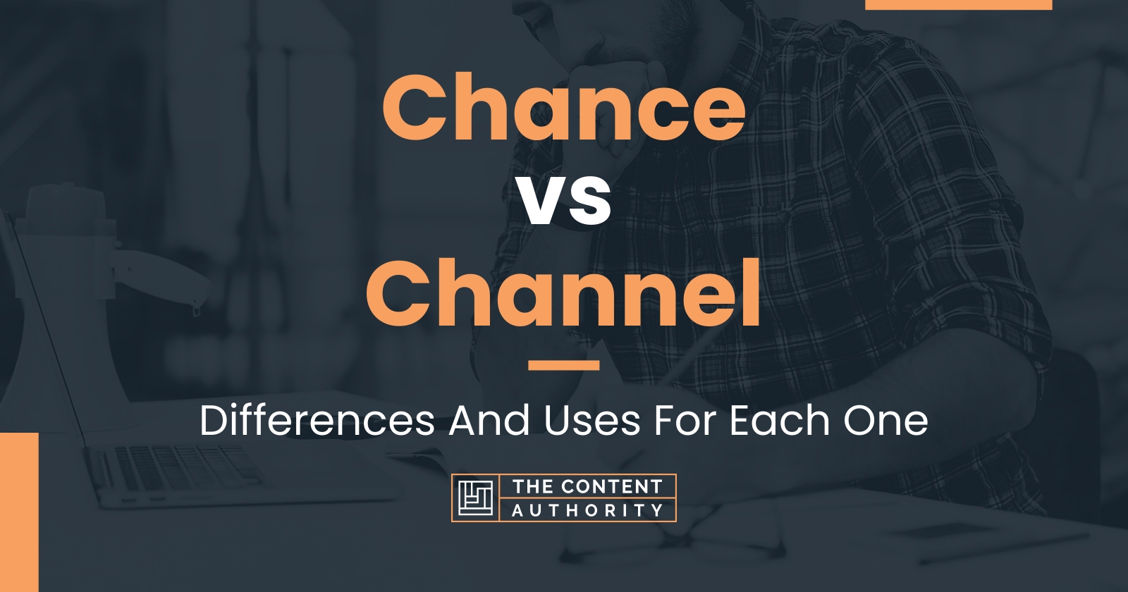 chance-vs-channel-differences-and-uses-for-each-one