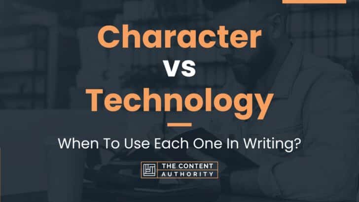 Character vs Technology: When To Use Each One In Writing?