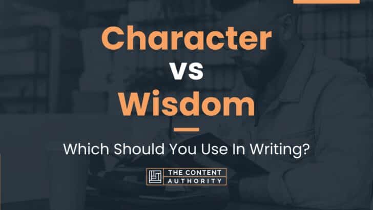 Character vs Wisdom: Which Should You Use In Writing?