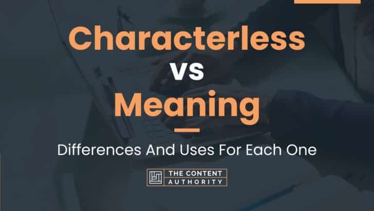 characterless-vs-meaning-differences-and-uses-for-each-one