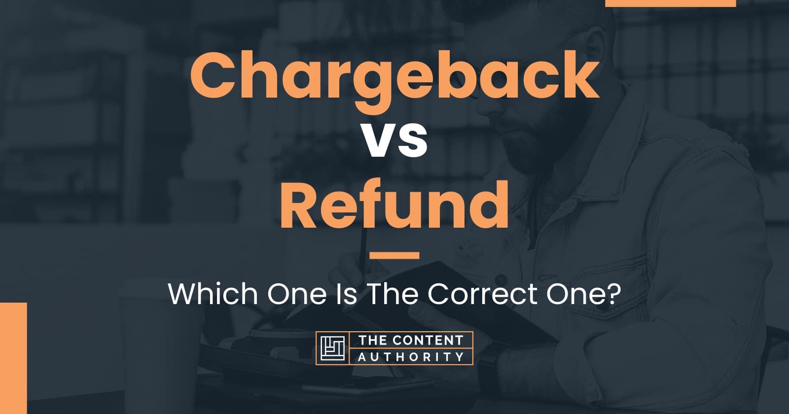 Chargeback Vs Refund Which One Is The Correct One 