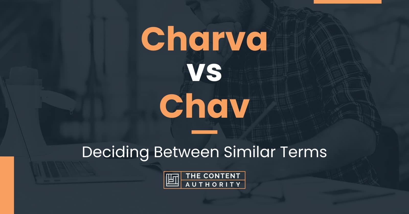 Charva vs Chav: Deciding Between Similar Terms