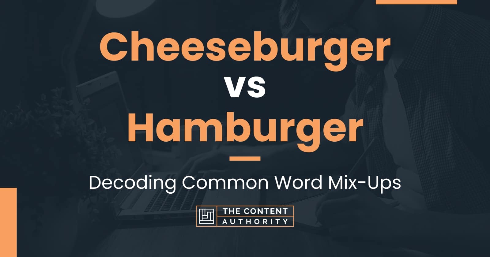 Cheeseburger vs Hamburger Decoding Common Word MixUps