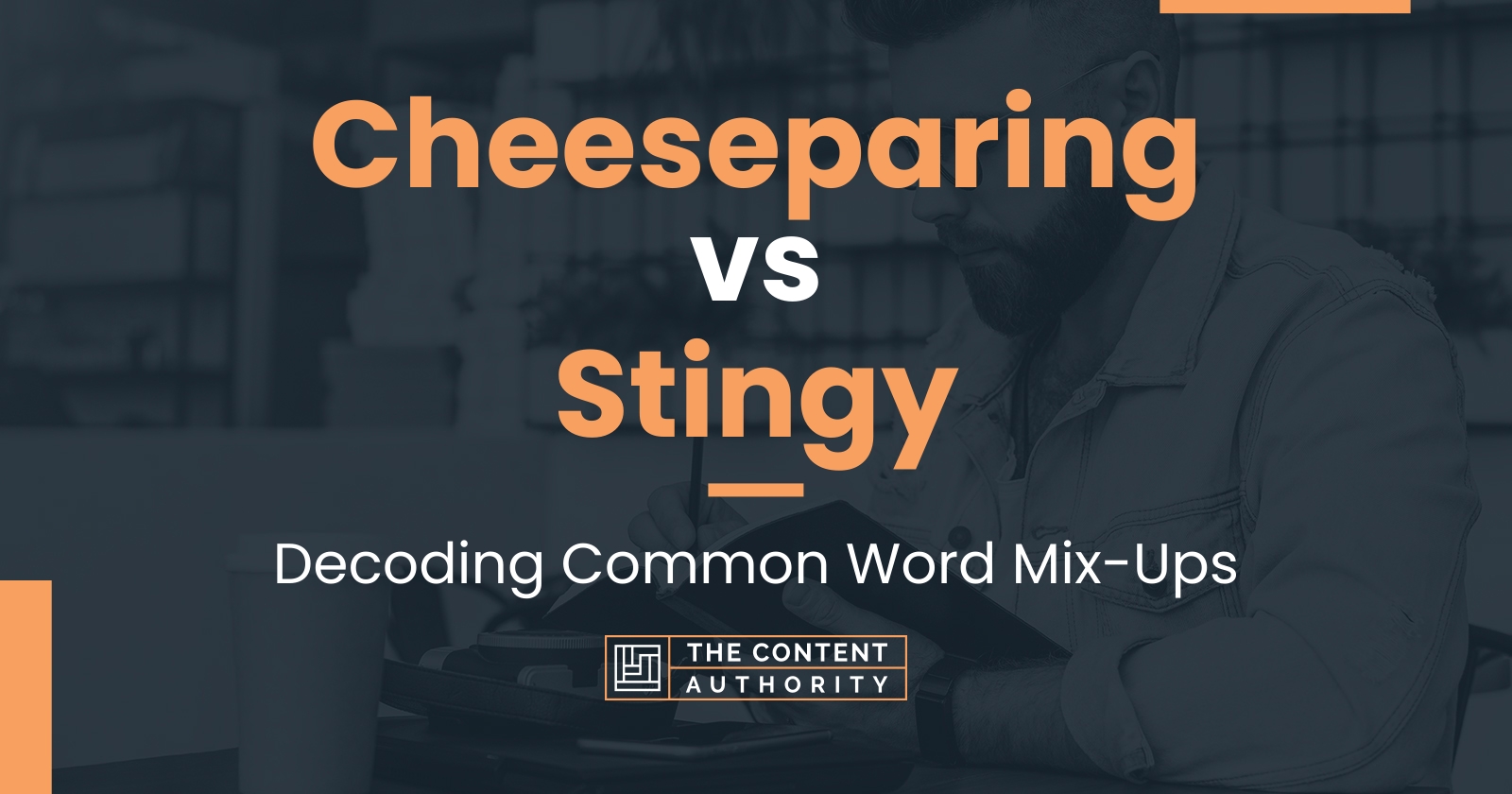 Cheeseparing vs Stingy: Decoding Common Word Mix-Ups