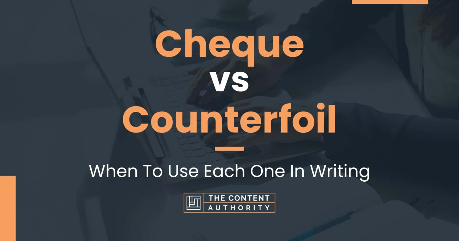 cheque-vs-counterfoil-when-to-use-each-one-in-writing