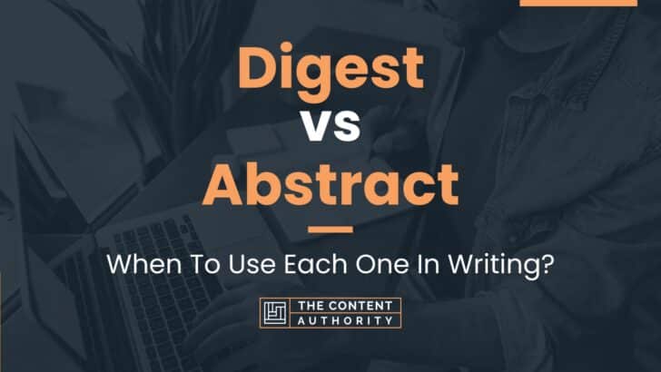 Digest vs Abstract: When To Use Each One In Writing?