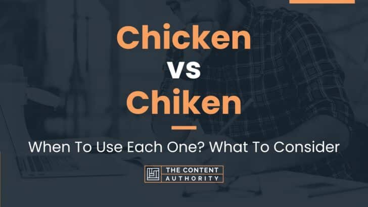 Chicken vs Chiken: When To Use Each One? What To Consider