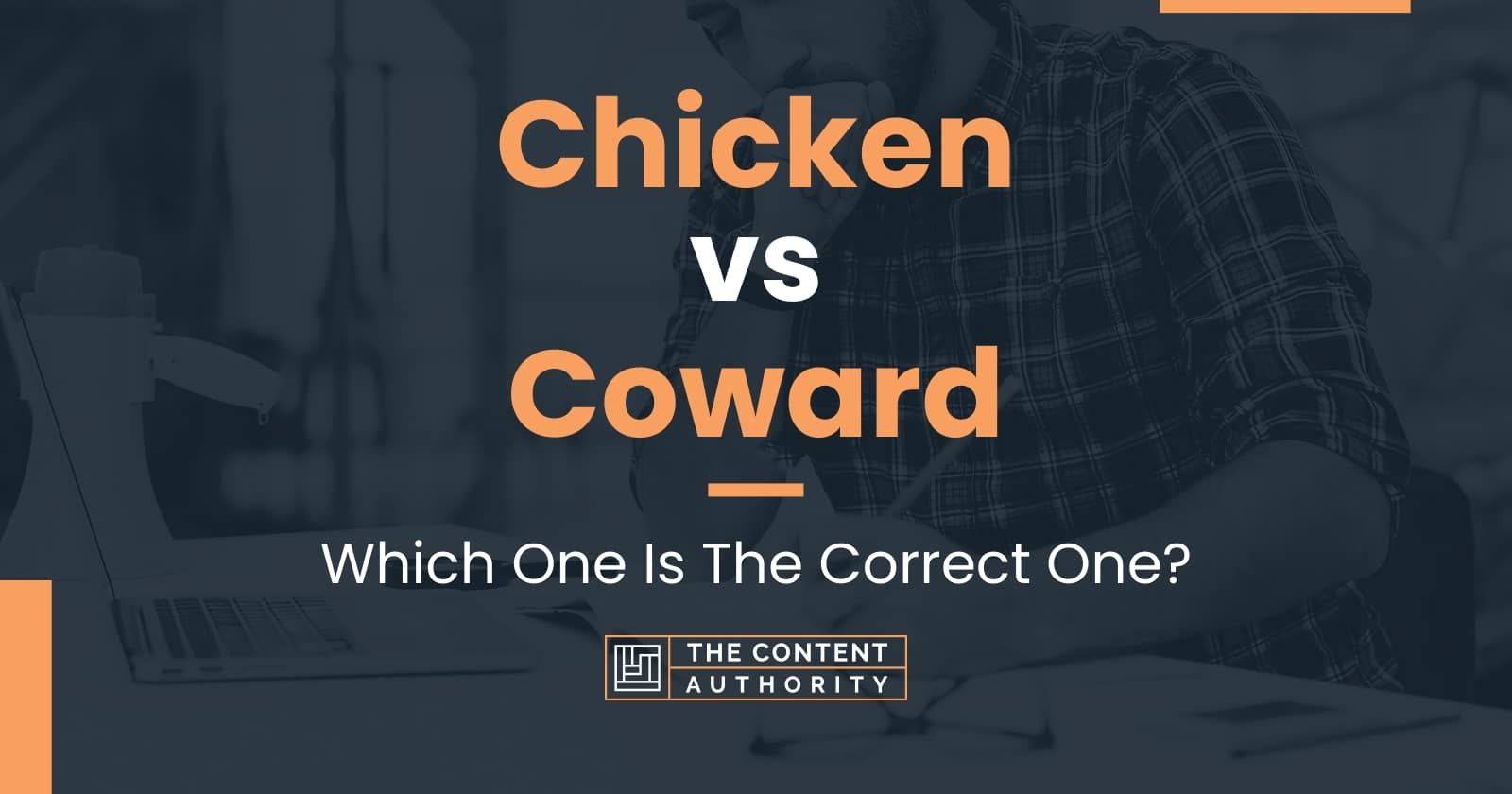 Chicken vs Coward: Which One Is The Correct One?