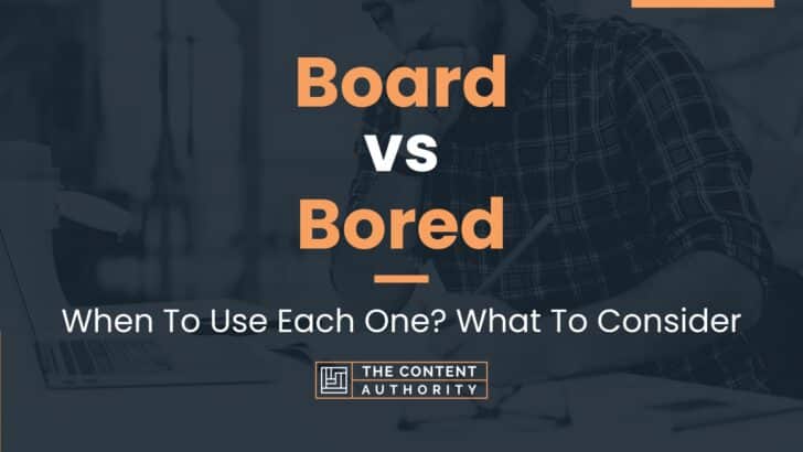 Board vs Bored: When To Use Each One? What To Consider