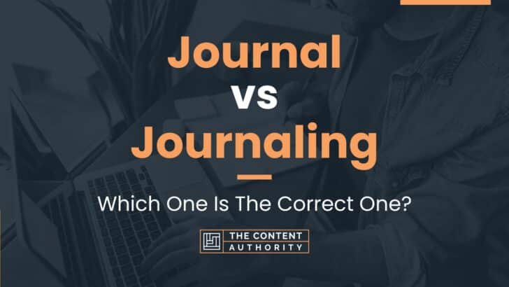 Journal vs Journaling: Which One Is The Correct One?