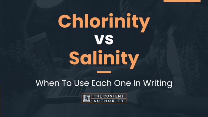 Chlorinity vs Salinity: When To Use Each One In Writing