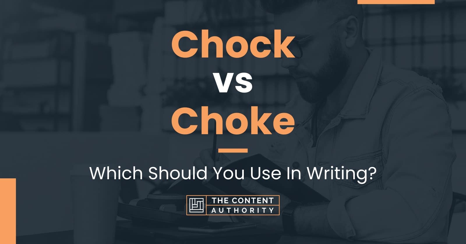 Chock vs Choke: Which Should You Use In Writing?